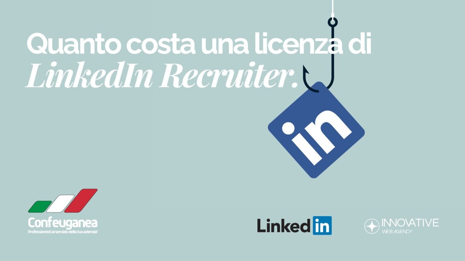 Quanto Costa una Licenza di LinkedIn Recruiter nel 2025? Prezzi, Versioni e Strategie per Imprenditori e Aziende