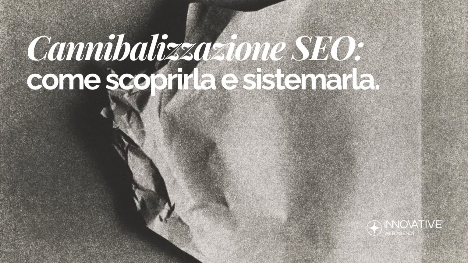Cannibalizzazione SEO come scoprirla e sistemarla (con esempi pratici)